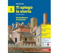 Ti spiego la storia. Idee per imparare + Educazione civica. Per la Scuola media. Dal Medioevo al Seicento (Vol. 1)