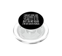 Ti sto ascoltando, ma nella mia testa sono in Corea del Sud PopSockets PopGrip per MagSafe
