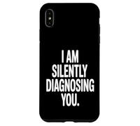 Ti sto diagnosticando silenziosamente divertente Custodia per iPhone XS Max
