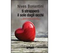 Ti strapperò il sole dagli occhi