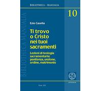 Ti trovo o Cristo nei tuoi sacramenti