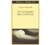 Ti ucciderò, mia capitale