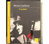 TI UCCIDERÒ. MICKEY SPILLANE. LA BIBLIOTECA DI REPUBBLICA.
