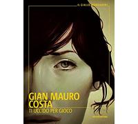 Ti uccido per gioco