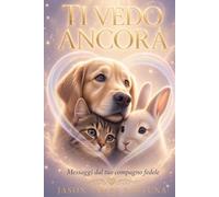 Ti vedo ancora: Messaggi dal tuo compagno fedele: 2