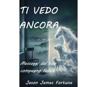 Ti vedo ancora: Messaggi dal tuo compagno fedele