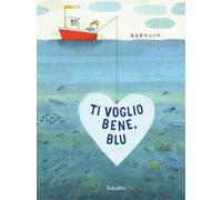 Ti voglio bene, Blu. Ediz. a colori