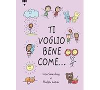Ti voglio bene come.... Ediz. a colori