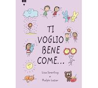 Ti voglio bene come.... Ediz. a colori