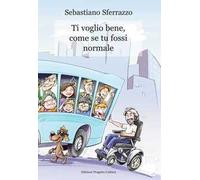 Ti voglio bene, come se tu fossi normale