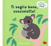 Ti voglio bene, cucciolotto! Il mio primo libro tattile. Ediz. illustrata
