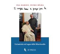 Ti voglio bene e prego per te. Un’amicizia nel segno della misericordia