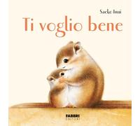 Ti voglio bene. Ediz. a colori