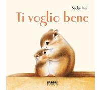 Ti voglio bene. Ediz. a colori