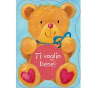 Ti voglio bene! Ediz. illustrata