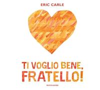 Ti voglio bene, fratello! Ediz. a colori
