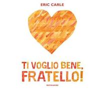 Ti voglio bene, fratello! Ediz. a colori