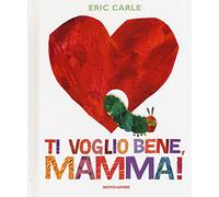 Ti voglio bene, mamma! Ediz. a colori
