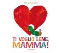 Ti voglio bene, mamma! Ediz. a colori