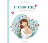 Ti voglio bene, oggi e per sempre