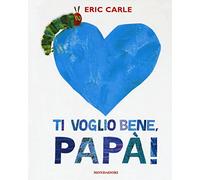 Ti voglio bene, papà! Ediz. a colori