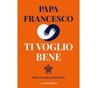 Ti voglio bene. Per una gioia condivisa