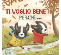 Ti voglio bene perché. Ediz. a colori