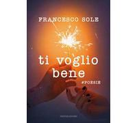 Ti voglio bene. #poesie