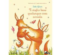 TI VOGLIO BENE QUALUNQUE COSA ACCADA. EDIZ. A COLORI