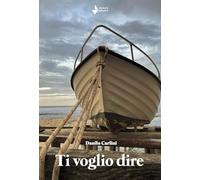 Ti voglio dire - Carlini Danilo