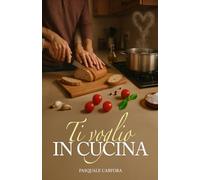 TI VOGLIO IN CUCINA