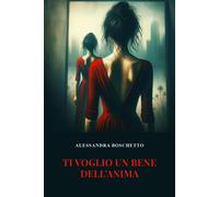 Ti voglio un bene dell'anima - 2024 - Youcanprint