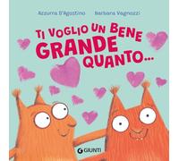 Ti voglio un bene grande quanto.... Ediz. a colori