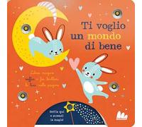 Ti voglio un mondo di bene. Ediz. a colori