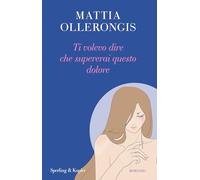 Ti volevo dire che supererai questo dolore