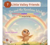 Tia and the Rainbow Wish: Gratitude makes wishes come true in surprising ways.