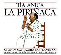 Tia Anica La Pirinica - Vol. 19-Great Masters Of Flamenco