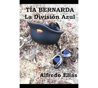 TÍA BERNARDA. LA DIVISIÓN AZUL