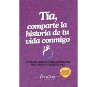 Tía, comparte la historia de tu vida conmigo: Un diario guiado para compartir recuerdos y reflexiones