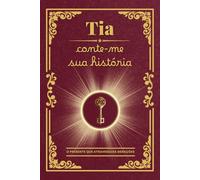 Tia conte-me sua história: O presente personalizado perfeito: um caderno para registrar memórias preciosas e os valores da tia, criando um legado ... aniversário, Natal ou outra ocasião especial!