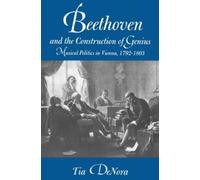 Tia DeNora Beethoven and the Construction of Genius (Tascabile)