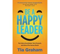 Tia Graham Be a Happy Leader (Tascabile)