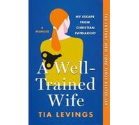 Tia Levings A Well-Trained Wife (Tascabile)