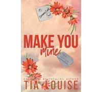Tia Louise Make You Mine (Tascabile) Believe in Love