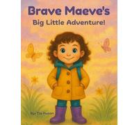 Tia M Huson Brave Maeve's Big Little Adventure (Tascabile)