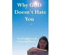 Tia Michelle Pesando Why God Doesn't Hate You (Tascabile)