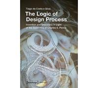 Tiago Da Costa The Logic of Design Process - Invention and Discover (Tascabile)