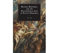 Tiago Lier Reason, Rhetoric, and the Philosophical Life in Pl (Copertina rigida)