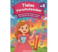 Tialas Vorschulzauber ab 5: Spielerisch Schreiben, Denken & Basteln für Mädchen mit Magie und Herz