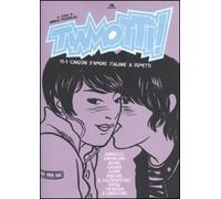Tiamottì 11+1 canzoni d'amore italiane a fumetti - [Arcana Edizioni]